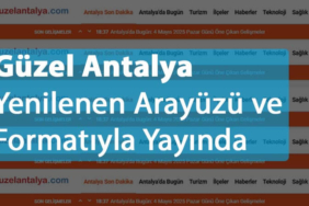 Güzel Antalya Yenilenen Arayüzü ve Formatıyla Yayında