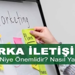 Marka İletişimi Nedir? Niye Önemlidir? Marka İletişimi Nasıl Yapılır?