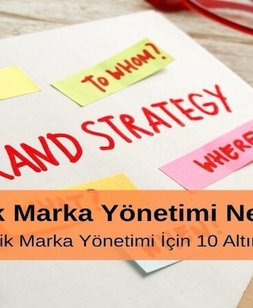 Stratejik Marka Yönetimi Nedir Etkili Stratejik Marka Yönetimi için 10 Altın İpucu